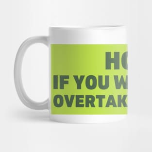 Honk If You Want To Be Overtaken by Moss, Bumper Mug